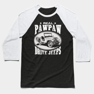 Real Pawpaw drive jeeps father's day jeep men jeep papa jeeps lover jeep offroad jeep grandpa Baseball T-Shirt